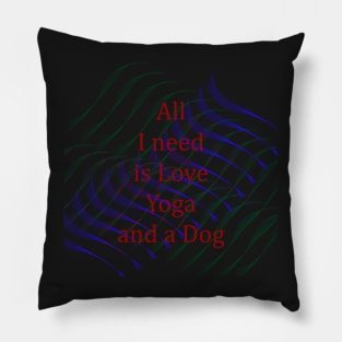 All I Need Is Love, Yoga And a Dog Pillow