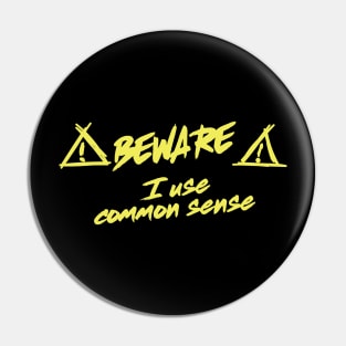 Beware. I use common sense Pin