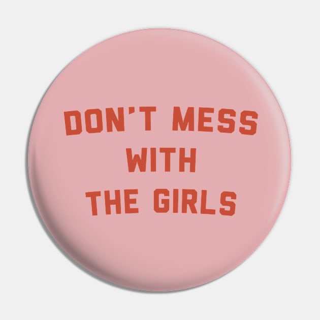 Don't Mess With The Girls Pin by TheNativeState