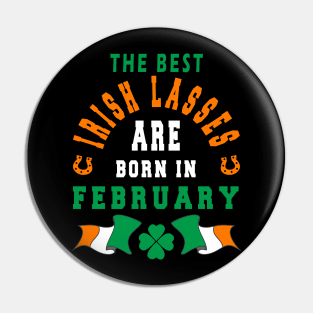 The Best Irish Lasses Are Born In February Ireland Flag Colors Pin