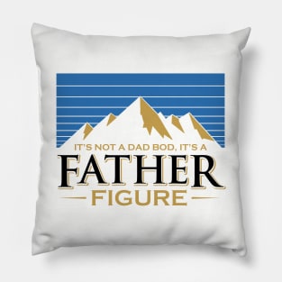 It's not a dad bod, It's a father figure Pillow