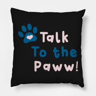 Talk to the Paww! Pillow