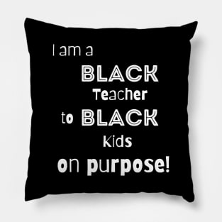 Black Teacher Teaching Black Kids On Purpose Pillow