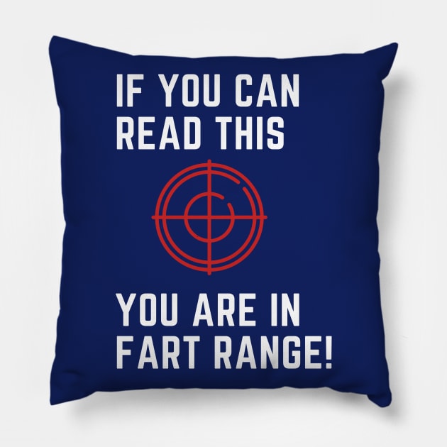 If you can red this you are in fart range! Pillow by Lionik09