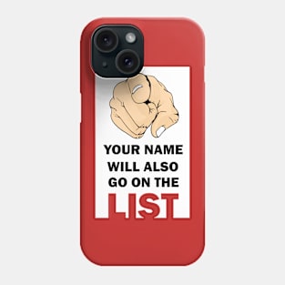 Your Name Will Also Go On the List Phone Case