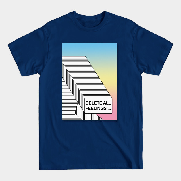 Discover ††† Delete All Feelings ∆∆∆ Aesthetic Design - Aesthetic Designs - T-Shirt