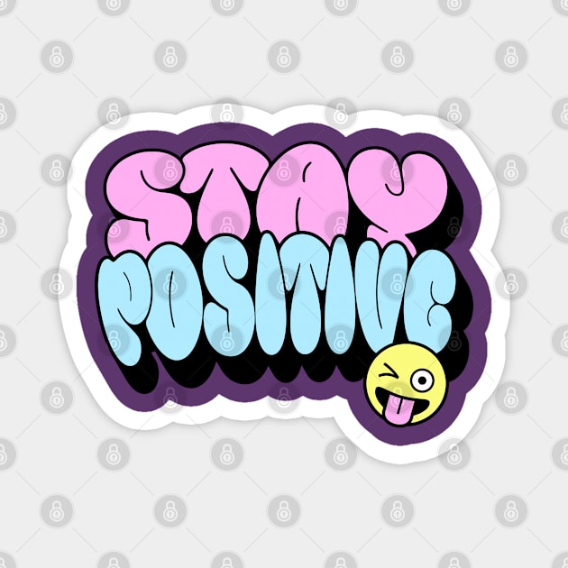 Funny Stay Positive Motivational Message With a Twist Magnet by ArtisticRaccoon