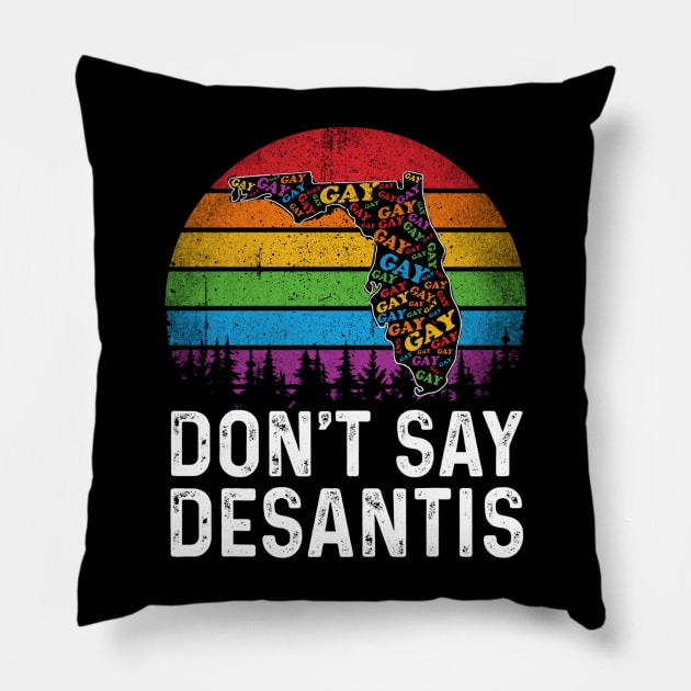 Don't Say DeSantis Florida Say Gay LGBTQ Pride Anti DeSantis Pillow by urlowfur