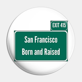 San Francisco Born and Raised w/415 area code Pin