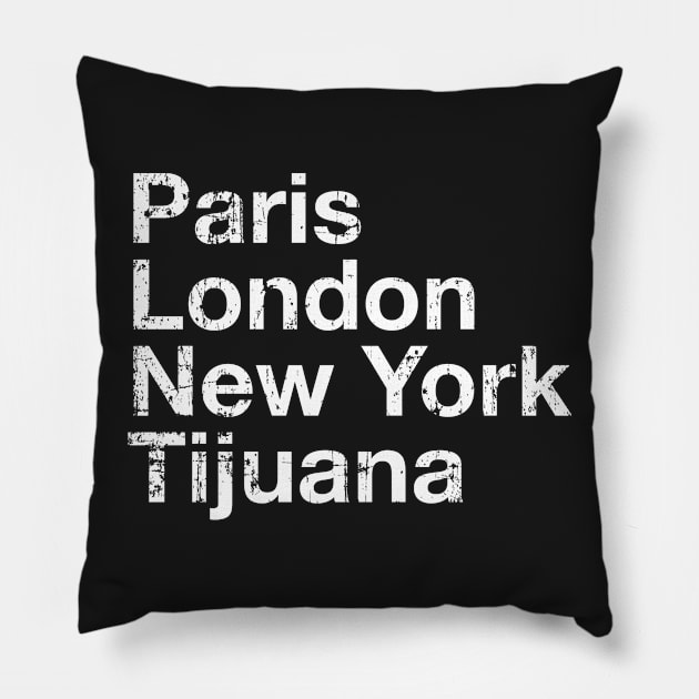 Paris, London, New York, Tijuana Pillow by verde