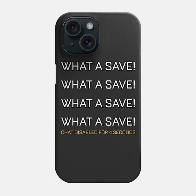 Rocket League Video Game What A Save Chat Disabled Funny Gifts Phone Case by justcoolmerch