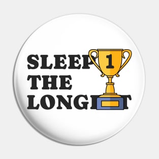 SLEEP THE LONGEST Pin