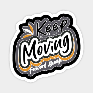 Keep Moving Forward Always Magnet