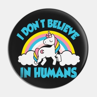 Unicorn: I don't believe in humans Pin