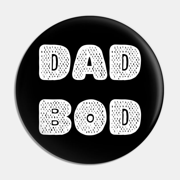 DAD BOD (White on Black) Pin by TJWDraws