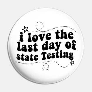 i love the last day of state Testing ,I Love State Testing Teacher School Test Day Pin