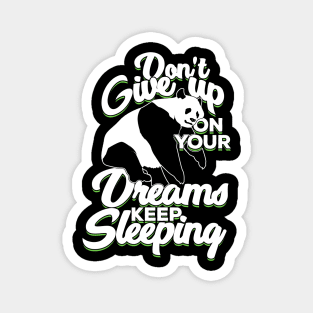 Don't Give Up On Your Dreams Keep Sleeping Magnet
