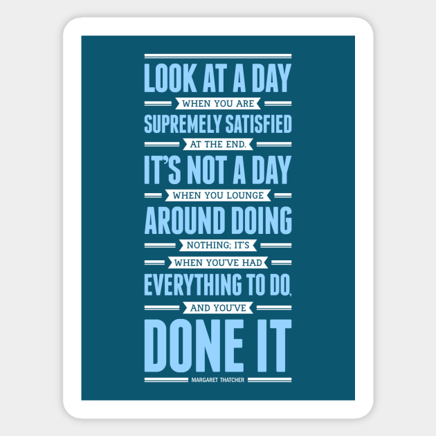 Lab No. 4 Look At A Day When Margaret Thatcher Inspirational Quote - Margaret Thatcher - Sticker