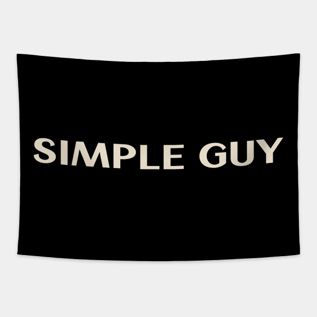 Simple Guy That Guy Funny Ironic Sarcastic Tapestry by TV Dinners