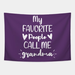 My Favorite People Call me Grandma - Funny Saying Quote Gift For Grandma's Birthday Gift Ideas Tapestry