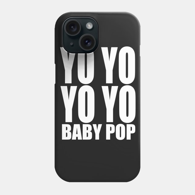 Yo Yo Yo Yo Baby Pop Phone Case by PopCultureShirts