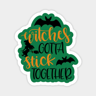 Witches Gotta Stick Together - Funny Halloween Magnet