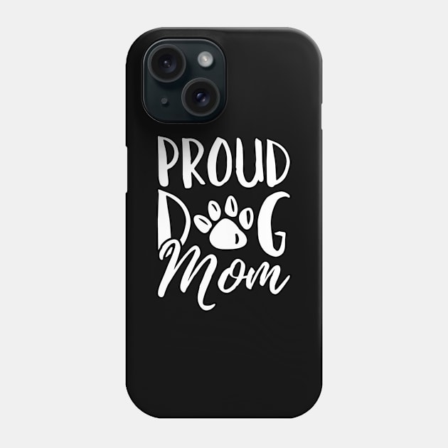 Proud Dog Mom Phone Case by LuckyFoxDesigns