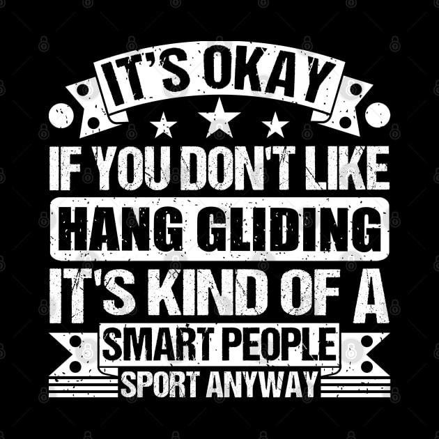 It's Okay If You Don't Like Hang gliding It's Kind Of A Smart People Sports Anyway Hang gliding Lover by Benzii-shop 