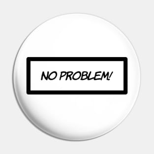 no problem Pin