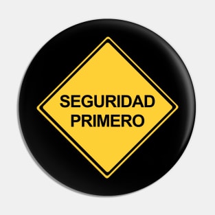 Safety First Sign in Spanish, Seguridad Primero Pin