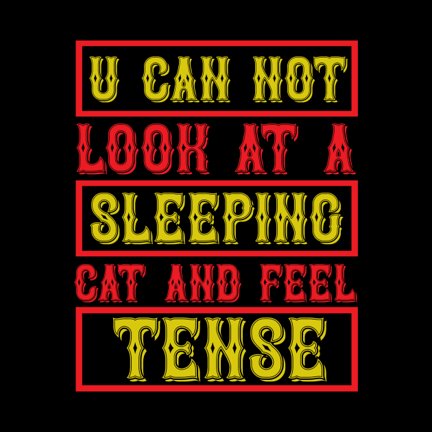 You Can Not Look At A Sleeping Cat And Feel Tense T Shirt For Women Men by Pretr=ty