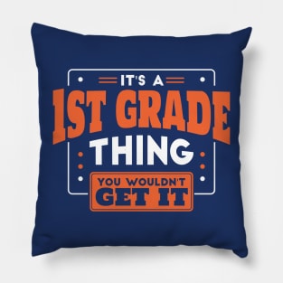 It's a 1st Grade Thing, You Wouldn't Get It // Back to School 1st Grade Pillow