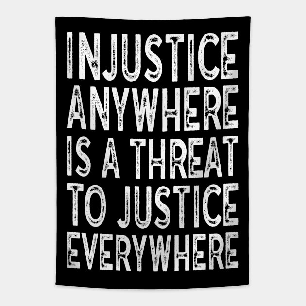 Injustice anywhere is a threat to justice everywhere Tapestry by MZeeDesigns