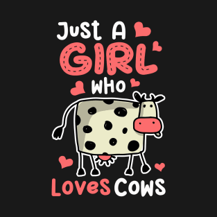 Cow Just A Girl Who Loves Cows Farm Farmer Butcher Milk T-Shirt