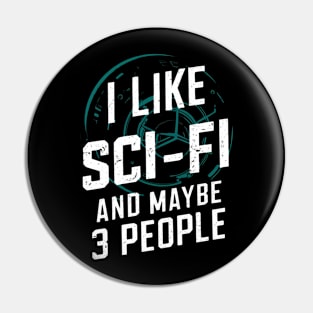 I Like Science Fiction And Maybe 3 People Gift For Sci-Fi Nerd Space Geek SciFi Funny Humour Pin