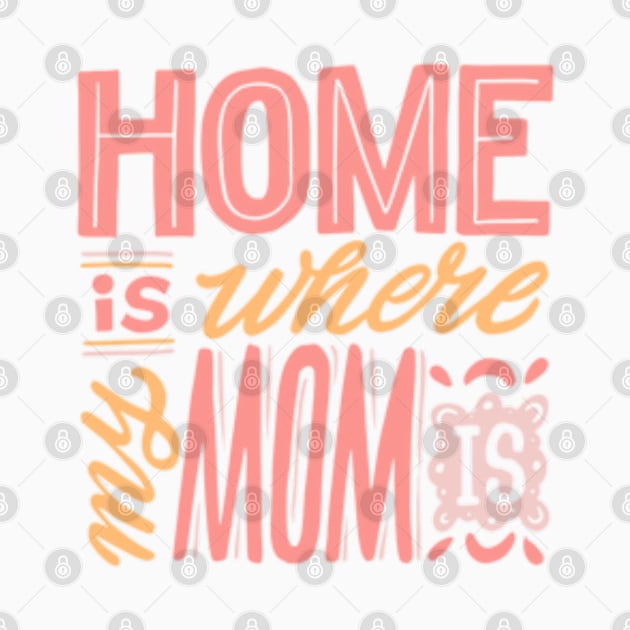 Home is where my mom is| mother's day gift; gift for mom; mother; mom; mother's day; by Be my good time