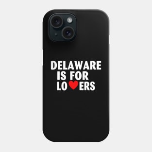 Delaware State Delaware Home Delaware Lovers Phone Case