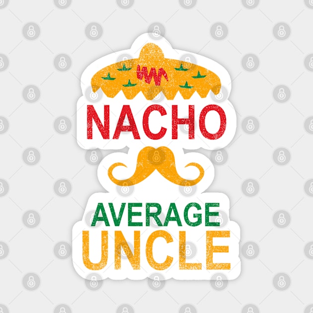 Vintage Nacho Average Uncle Funny Gift Magnet by Shariss