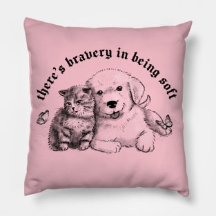 There's bravery in being soft Pillow