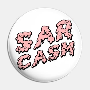 Dripping with sarcasm Pin