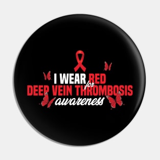 DVT awareness I Wear Red Ribbon For Deep Vein Thrombosis Pin