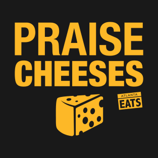 Praise Cheeses T-Shirt