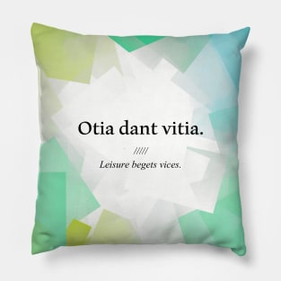 Latin quote: Otia dant vitia, Leisure begets vices. Pillow