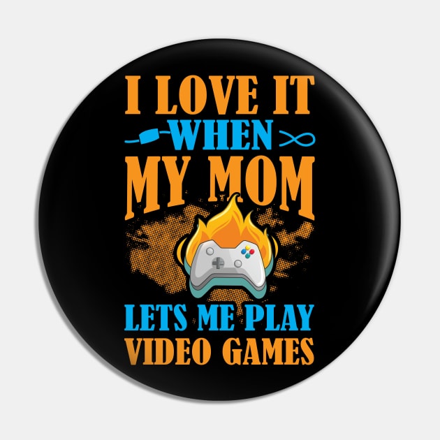 I Love It When My Mom Let's Me Play Video Games Pin by SinBle