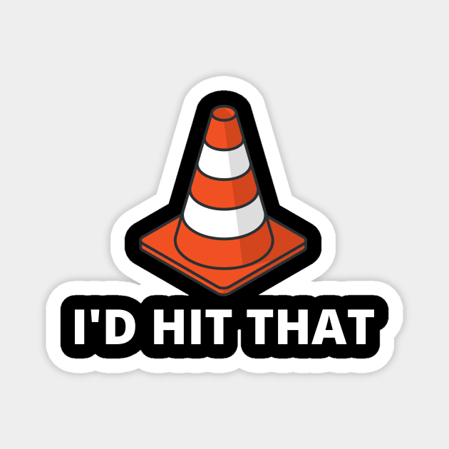 I'd Hit That Traffic Cone Dark Magnet by Arch City Tees