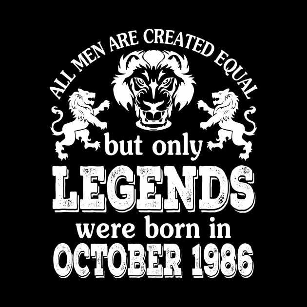 Happy Birthday To Me You All Men Are Created Equal But Only Legends Were Born In October 1986 by bakhanh123