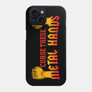 Curse These Metal Hands Phone Case