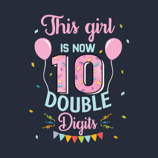 This Girl IS Now 10 Double Digits 10th Birthday Gift Teens T-Shirt