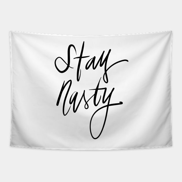 Stay Nasty Tapestry by TheGypsyGoddess