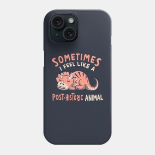 Sometimes I Feel Like a POST-Historic Animal Phone Case